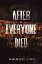 [The Survivor Journals 01] • After Everyone Died (The Survivor Journals Book 1)